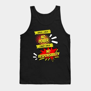 No Power, No Responsibility - Geek Humor Tank Top